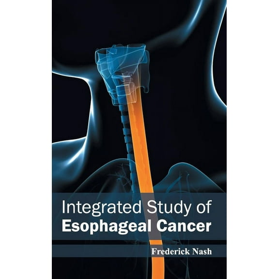 Integrated Study of Esophageal Cancer, (Hardcover)
