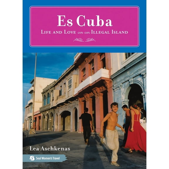 Es Cuba : Life and Love on an Illegal Island - Paperback