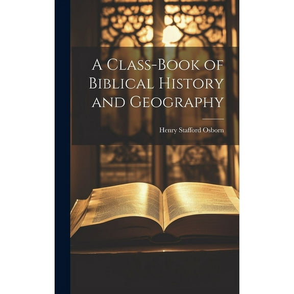A Class-book of Biblical History and Geography (Hardcover)