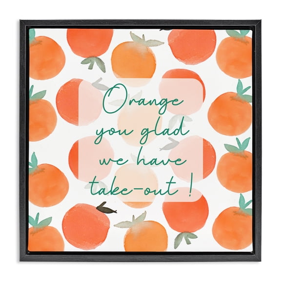 Stupell Industries Farmhouse Orange You Glad Black Floating Frame Canvas Art, 18 x 18, by Emily Navas