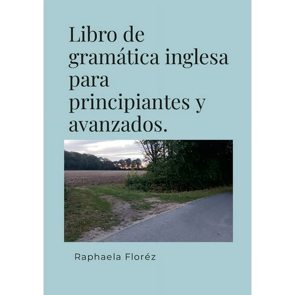 Libro de gramÃ¡tica inglesa para principiantes y avanzados., (Paperback)