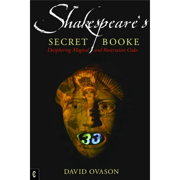 Shakespeare's Secret Booke: Deciphering Magical and Rosicrucian Codes, (Paperback)