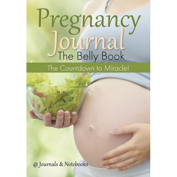 Pregnancy Journal the Belly Book: The Countdown to Miracle! (Paperback)