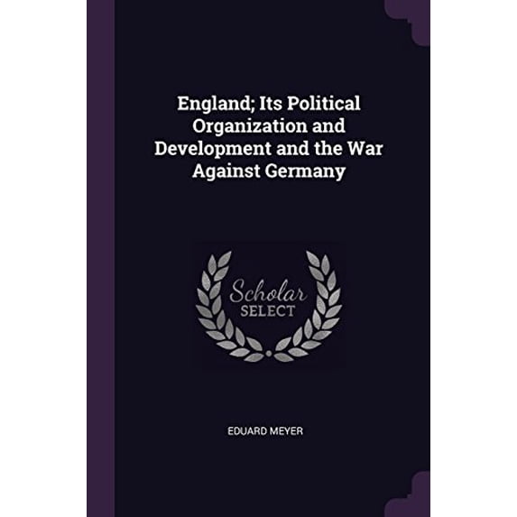 England; Its Political Organization and Development and the War Against Germany (Paperback)