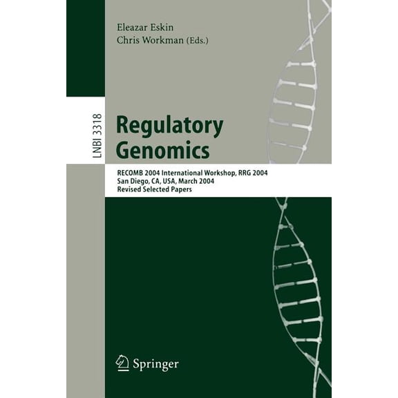 Regulatory Genomics: Recomb 2004 International Workshop, Rrg 2004, San Diego, Ca, Usa, March 26-27, 2004, Revised Select, (Paperback)