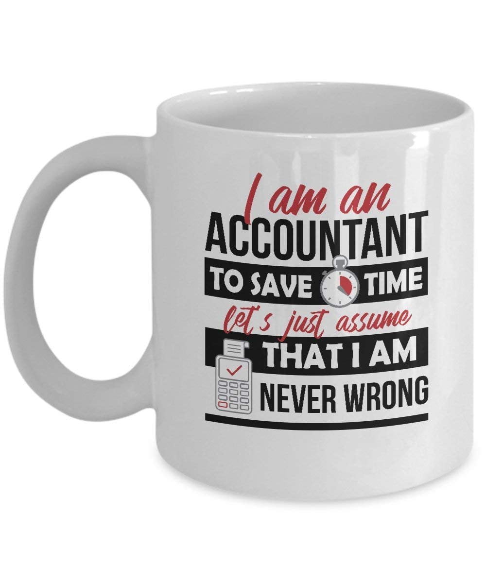 I'm An Accountant Lets Just Assume I'm Always Right Funny Coffee Mug Gift 1289 