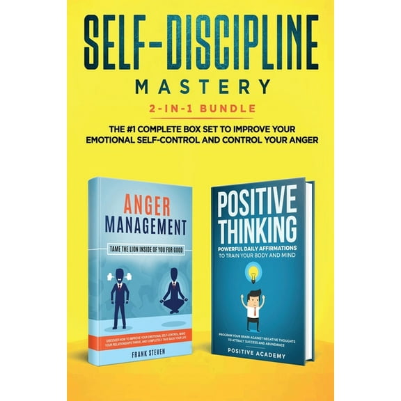 Self-Discipline Mastery 2-in-1 Bundle: Anger Management   Positive Thinking Affirmations - The #1 Complete Box Set to Im, (Paperback)