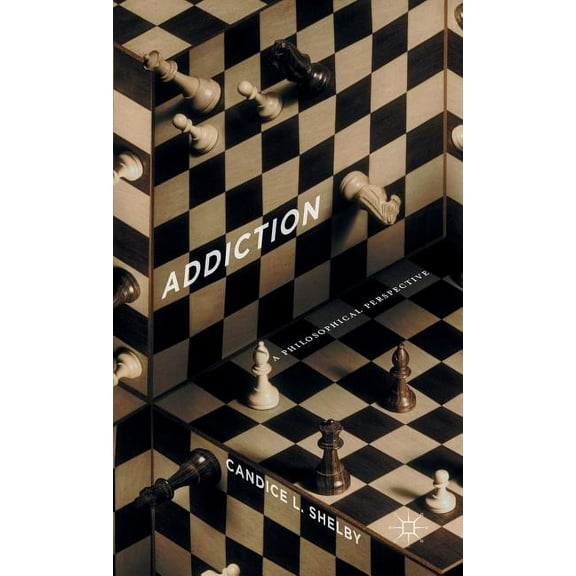 Addiction: A Philosophical Perspective, (Hardcover)