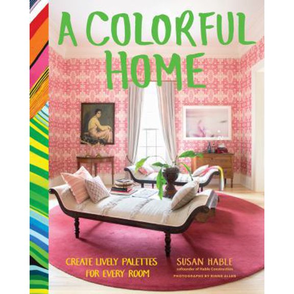 Pre-Owned A Colorful Home: Create Lively Palettes for Every Room (Hardcover) 1452137404 9781452137407