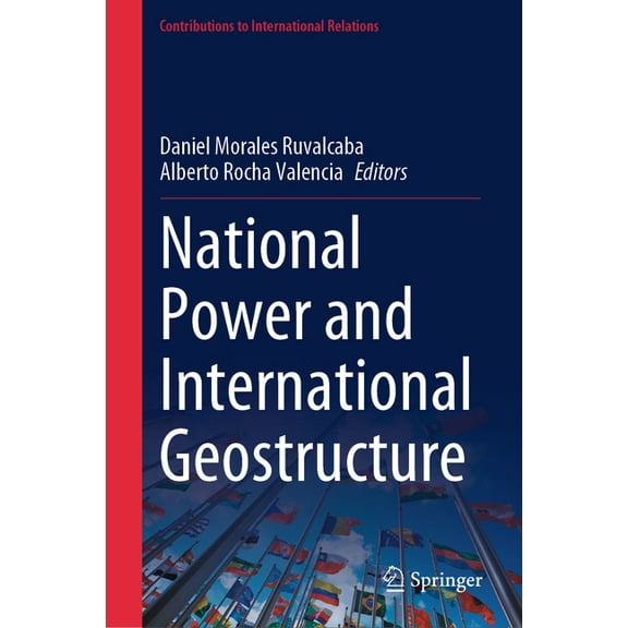 Contributions to International Relations National Power and International Geostructure, (Hardcover)