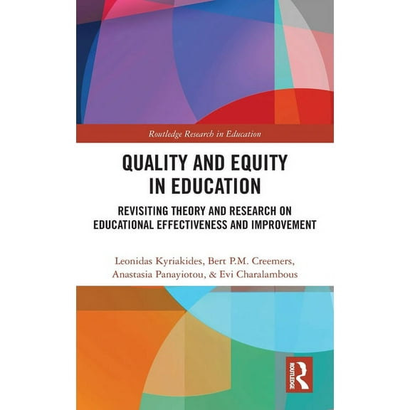 Routledge Research in Education Quality and Equity in Education: Revisiting Theory and Research on Educational Effectiveness and Improvement, (Hardcover)