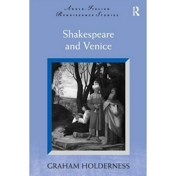 Anglo-Italian Renaissance Studies Shakespeare and Venice, (Hardcover)