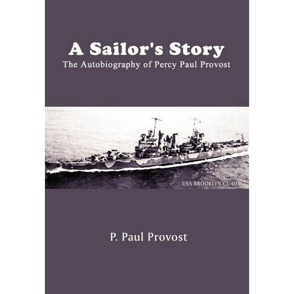 A Sailor's Story: The Autobiography of Percy Paul Provost, (Hardcover)
