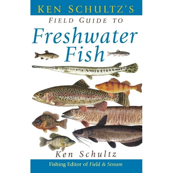 Ken Schultz's Field Guide to Freshwater Fish PAPERBACK 2003 by Ken Schultz