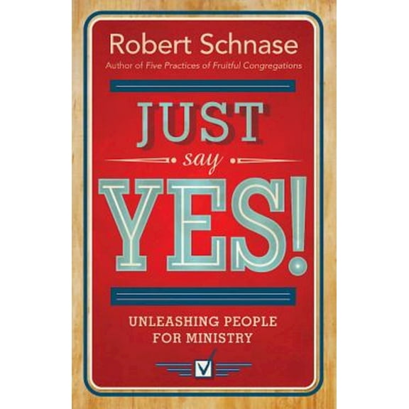 Just Say Yes!: Unleashing People for Ministry, (Paperback)