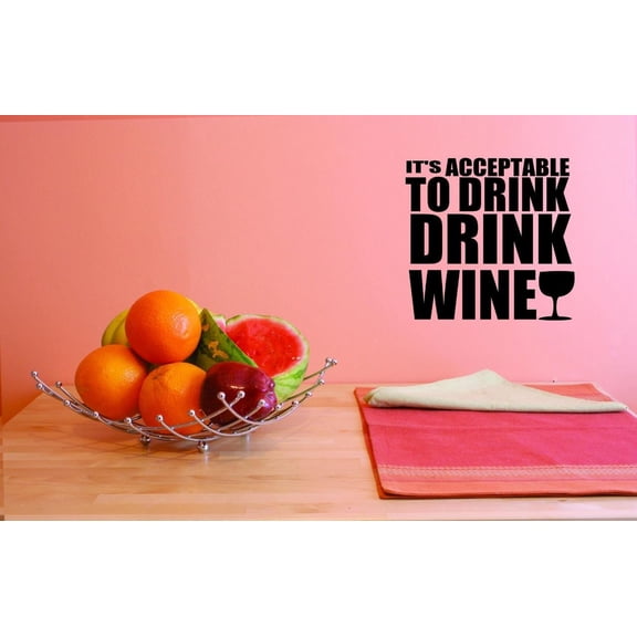 Custom Decals Its Acceptable To Drink Drink Wine Wall Art Size: 14 X 28 Inches Color: Black
