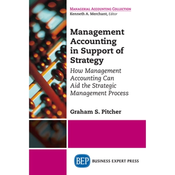 Management Accounting in Support of Strategy: How Management Accounting Can Aid the Strategic Management Process (Paperback)