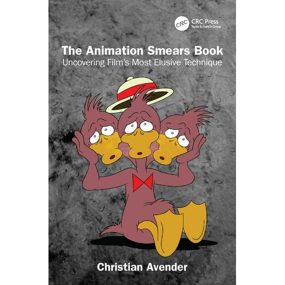 The Animation Smears Book: Uncovering Film's Most Elusive Technique, (Paperback)