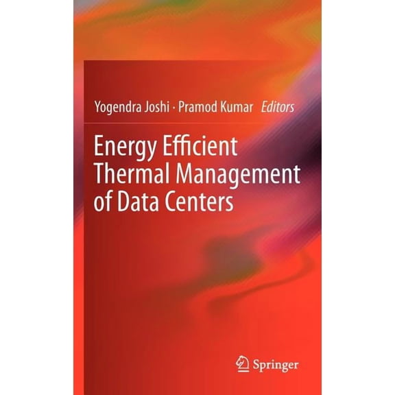 Energy Efficient Thermal Management of Data Centers, (Hardcover)