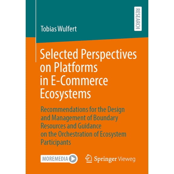 Selected Perspectives on Platforms in E-Commerce Ecosystems: Recommendations for the Design and Management of Boundary R, (Paperback)