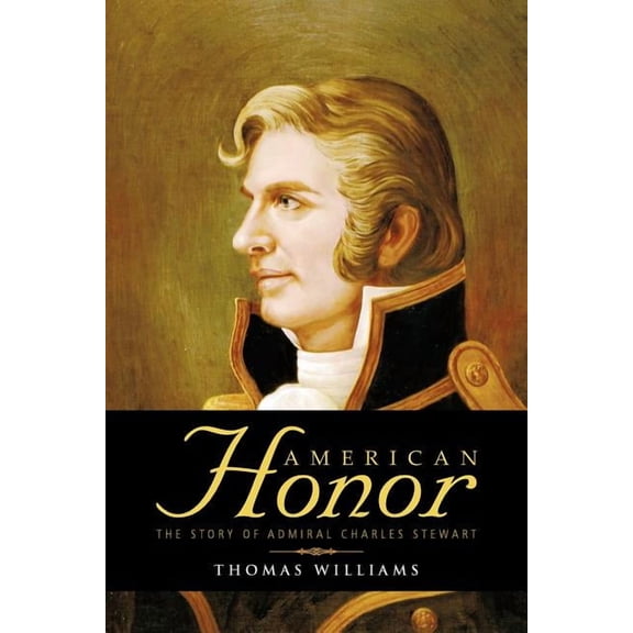 American Honor: The Story of Admiral Charles Stewart (Paperback)
