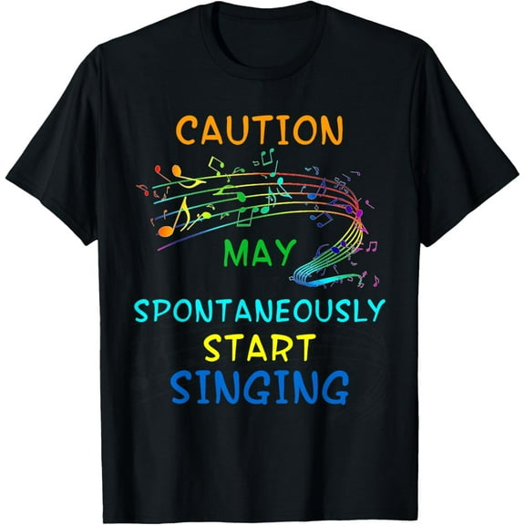Singing Music Lover T Shirt Gift - Caution May Start Singing T-Shirt men and women can wear,black,white,creative gift