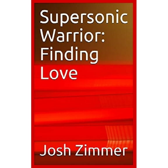 Great Power Supersonic Warrior: Finding Love, Book 4, (Hardcover)