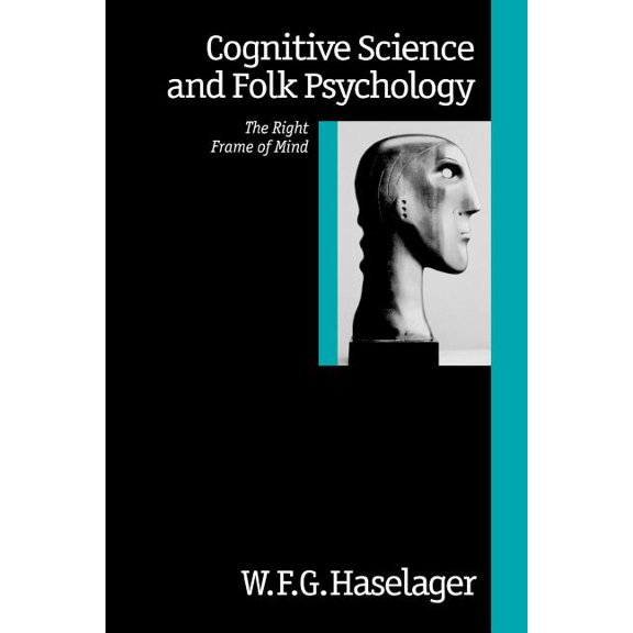 Cognitive Science and Folk Psychology: The Right Frame of Mind, (Paperback)