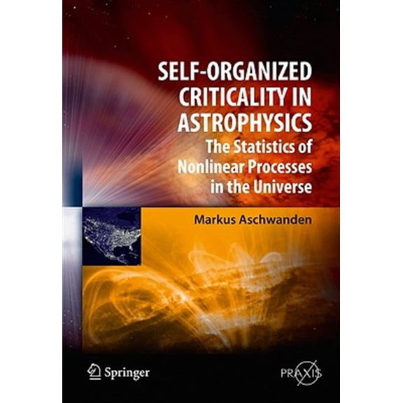 Pre-Owned Self-Organized Criticality in Astrophysics: The Statistics of Nonlinear Processes in the Universe (Hardcover)