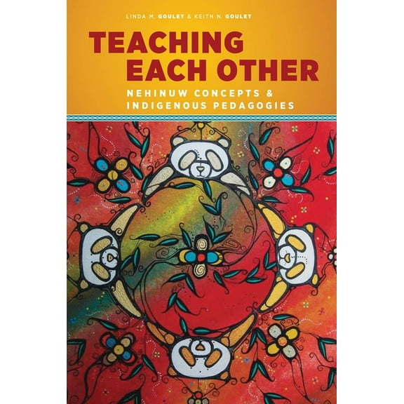 Teaching Each Other : Nehinuw Concepts and Indigenous Pedagogies (Paperback)