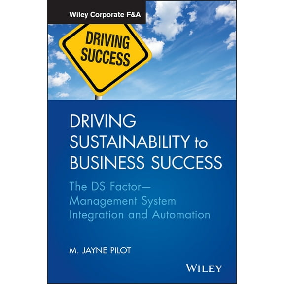 Wiley Corporate F&a Driving Sustainability to Business Success: The DS Factor -- Management System Integration and Automation, (Hardcover)