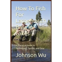 How To Fish For Largemouth Bass In Lakes, (Paperback)