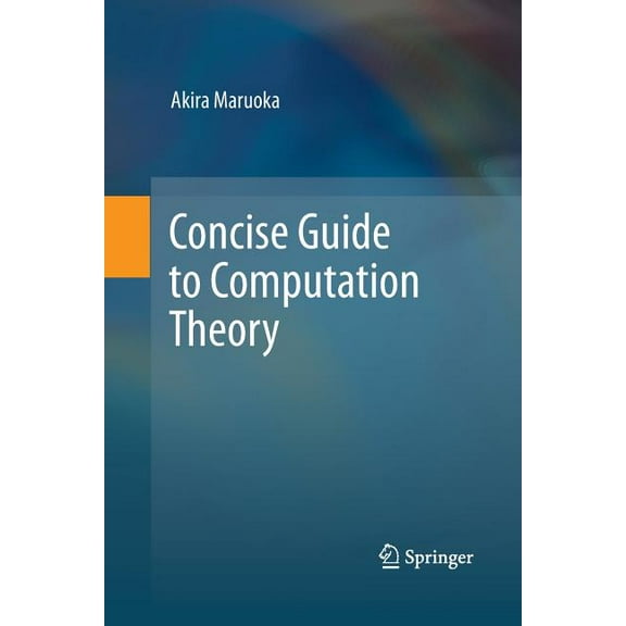 Concise Guide to Computation Theory, (Paperback)