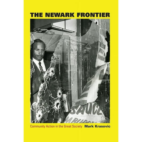 Historical Studies of Urban America: The Newark Frontier : Community Action in the Great Society (Hardcover)