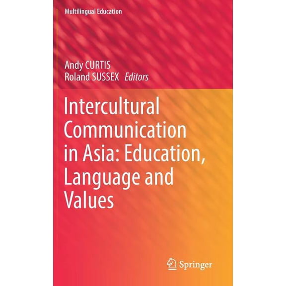 Multilingual Education Intercultural Communication in Asia: Education, Language and Values, Book 24, (Hardcover)