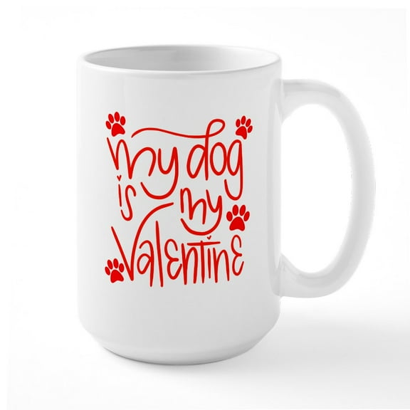 CafePress - My Dog Is My Valentine - 15 oz Ceramic Large White Novelty Mug