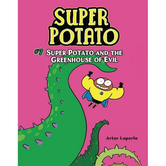 Super Potato Super Potato and the Greenhouse of Evil: Book 7, Book 7, (Hardcover)