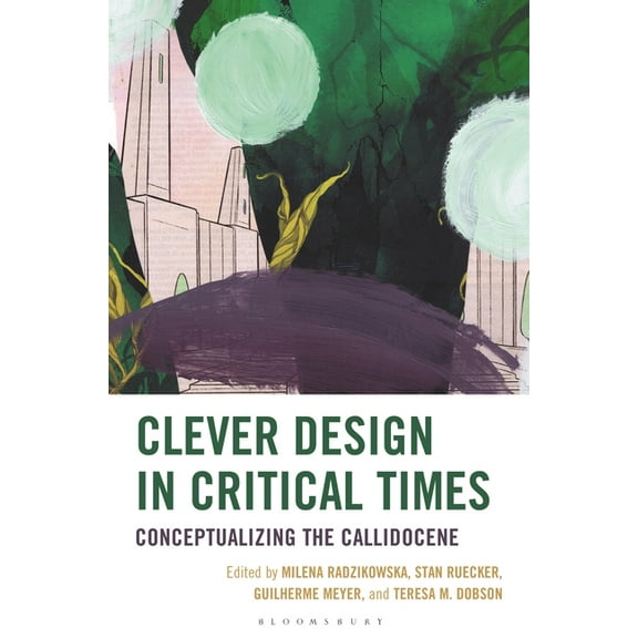 Clever Design in Critical Times: Conceptualizing the Callidocene, (Hardcover)