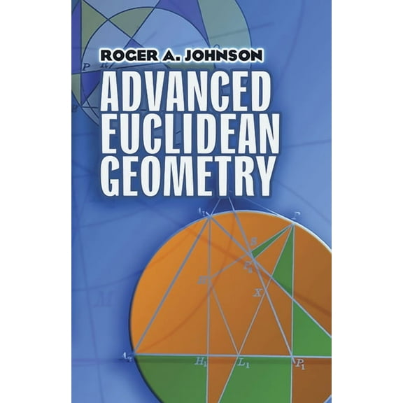 Dover Books on Mathematics Advanced Euclidean Geometry, (Paperback)