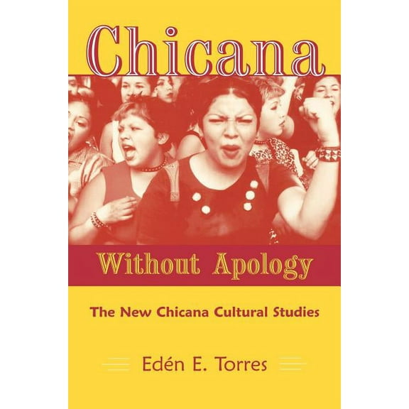 Chicana Without Apology: The New Chicana Cultural Studies, (Paperback)