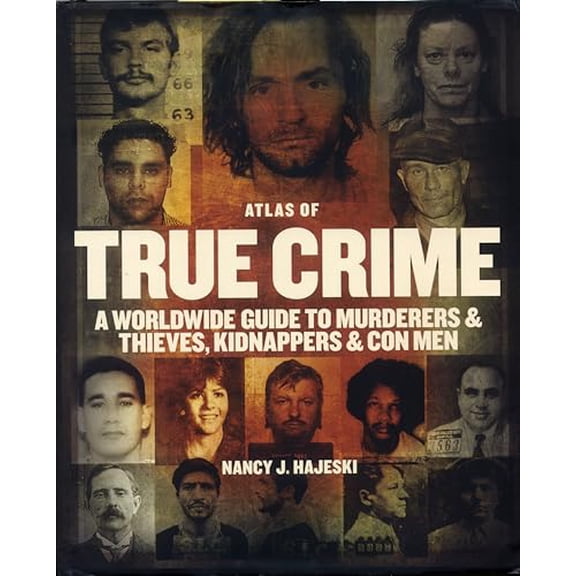 Pre-Owned Atlas of True Crime: A Worldwide Guide to Murderers and Thieves, Kidnappers and Con Men (Hardcover) 0228104750 9780228104759