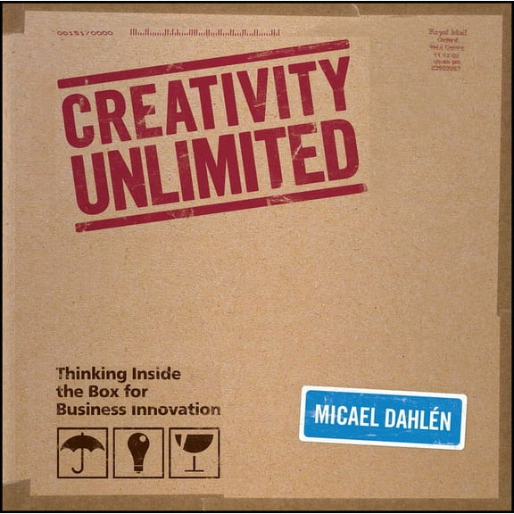 Creativity Unlimited: Thinking Inside the Box for Business Innovation, (Hardcover)