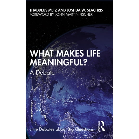 Little Debates about Big Questions What Makes Life Meaningful?: A Debate, (Paperback)