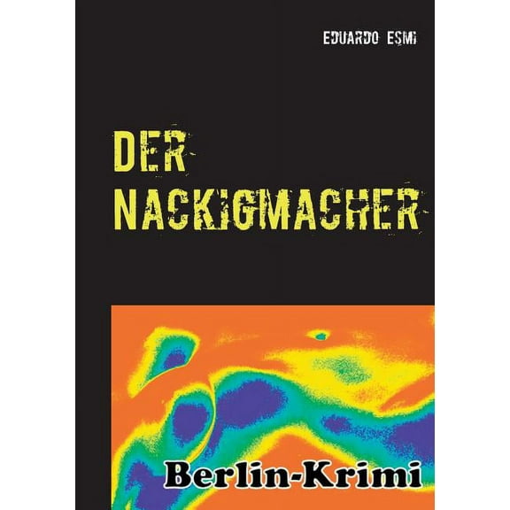 Der Nackigmacher : Berlinkrimi (Paperback)