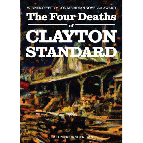 The Four Deaths of Clayton Standard, (Paperback)