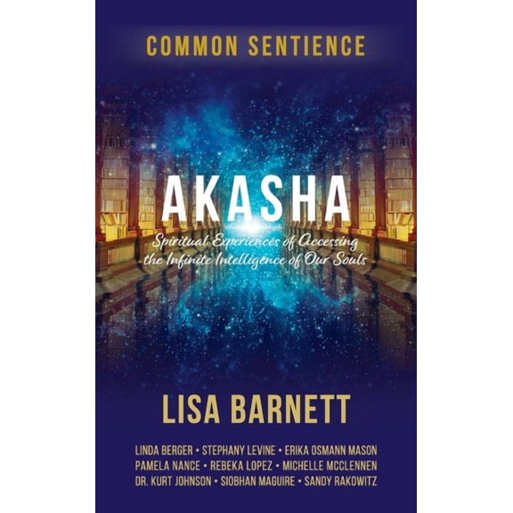 Akasha: Spiritual Experiences of Accessing the Infinite Intelligence of Our Souls, (Hardcover)