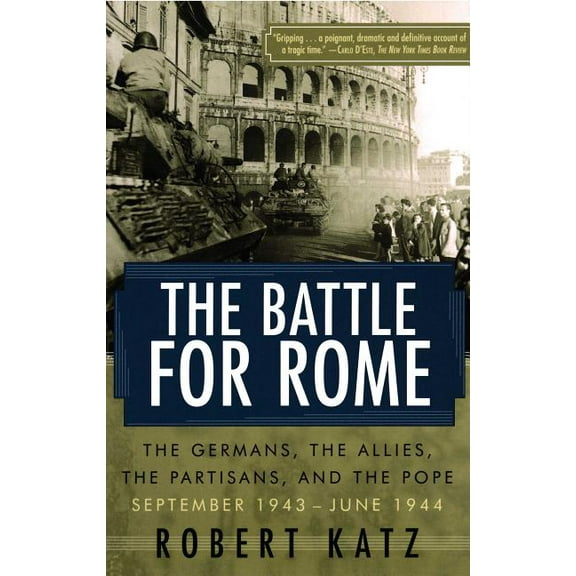 The Battle for Rome: The Germans, the Allies, the Partisans, and the Pope, September 1943--June 1944, (Paperback)