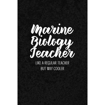 Marine Biology Teacher Like a Regular Teacher But Way Cooler : Notebook for Educators & Instructors - Blank Lined College (Best Marine Biology Colleges In The Us)