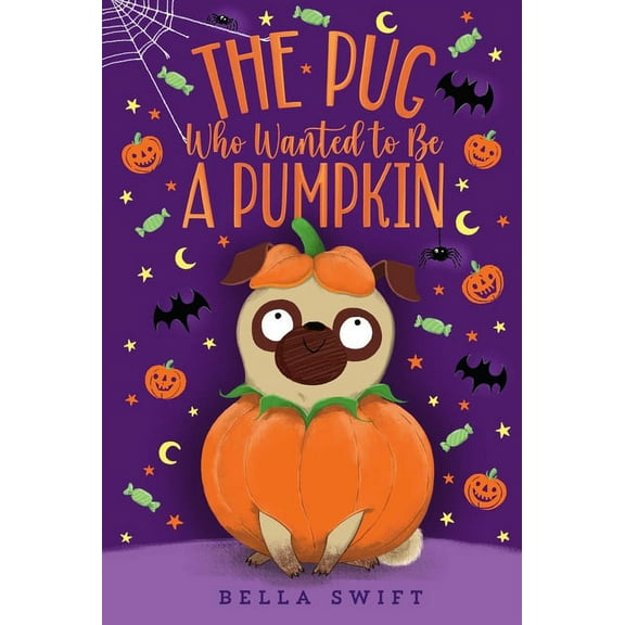 The Pug Who Wanted to Be The Pug Who Wanted to Be a Pumpkin, (Paperback)