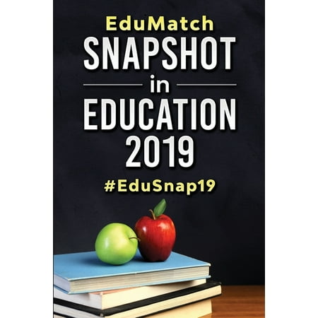 EduMatch(R) Snapshot in Education 2019 : #EduSnap19 (Paperback)